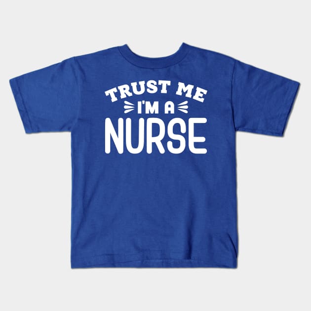 Trust Me, I'm a Nurse Kids T-Shirt by colorsplash